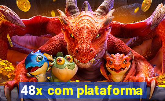 48x com plataforma